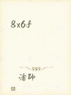 8x6f
