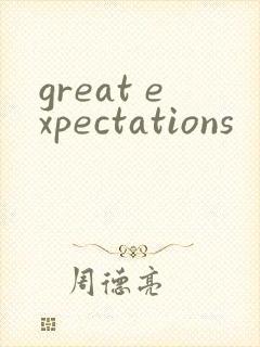 great expectations