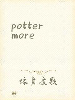 potter more