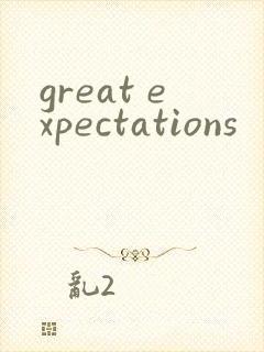great expectations