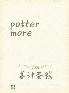potter more