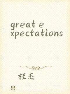 great expectations
