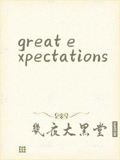 great expectations