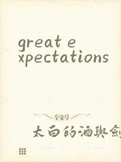 great expectations