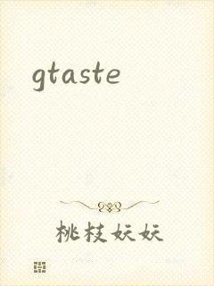 gtaste