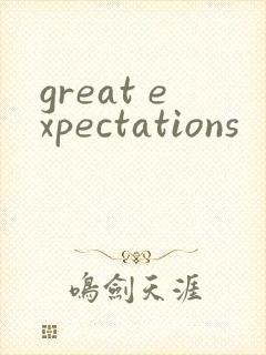 great expectations