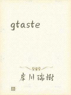 gtaste