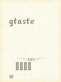 gtaste