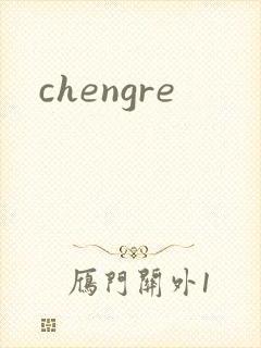 chengre