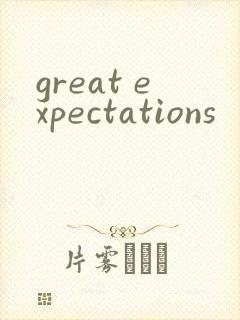 great expectations