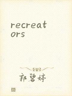 recreators