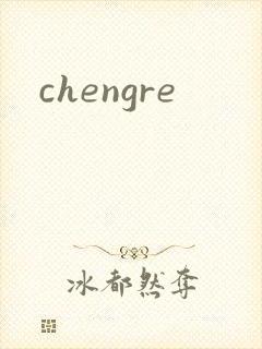 chengre