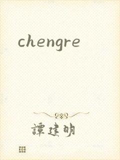 chengre