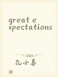 great expectations