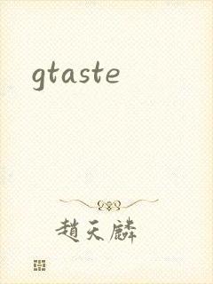 gtaste