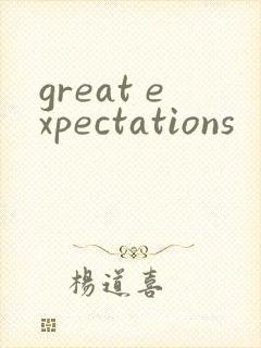 great expectations