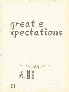 great expectations