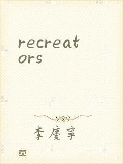 recreators