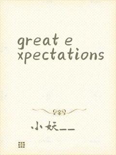 great expectations