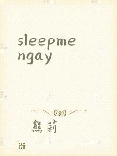 sleepmengay