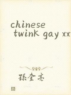 chinese twink gay xxxx