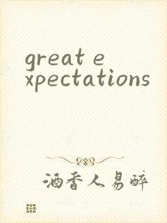 great expectations