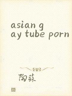 asian gay tube porn