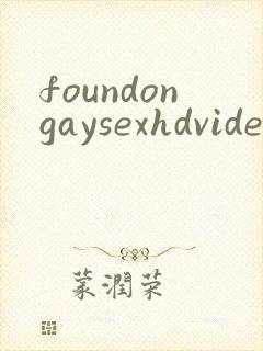 foundongaysexhdvideosfreegay