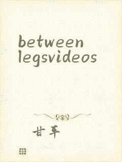 betweenlegsvideos