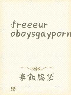 freeeuroboysgaypornoftwinks