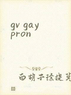 gv gay pron