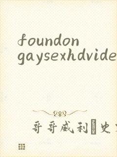 foundongaysexhdvideosfreegay