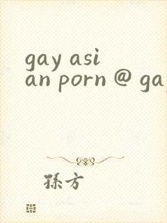 gay asian porn @ gay male tube