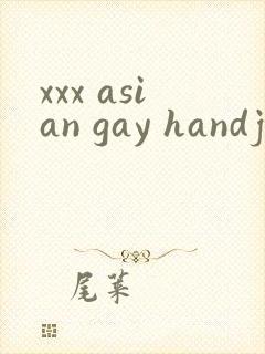 xxx asian gay handjob & free gv