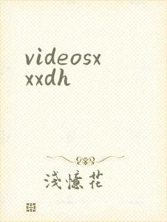 videosxxxdh