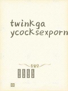 twinkgaycocksexpornvideos