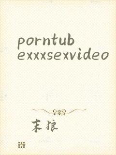 porntubexxxsexvideo