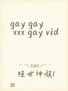 gay gay xxx gay vid