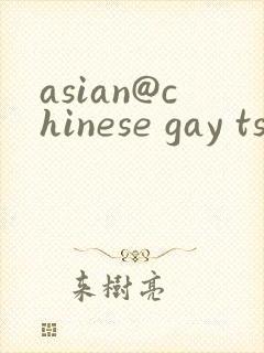 asian@chinese gay ts