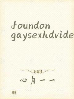 foundongaysexhdvideosfreegay