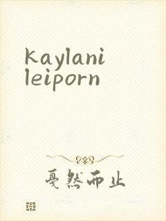 kaylanileiporn
