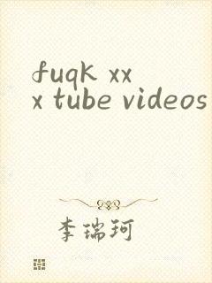 fuqk xxx tube videos