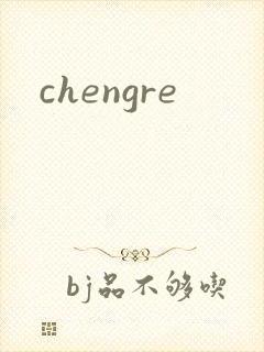 chengre