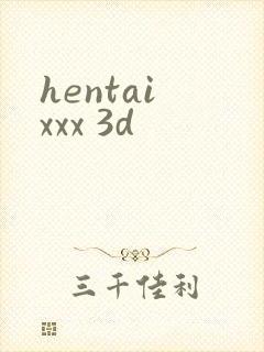hentai xxx 3d