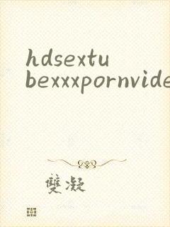 hdsextubexxxpornvideos