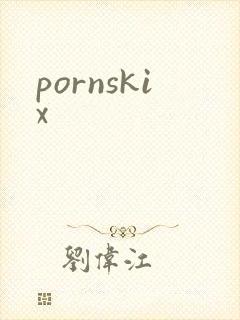pornskix