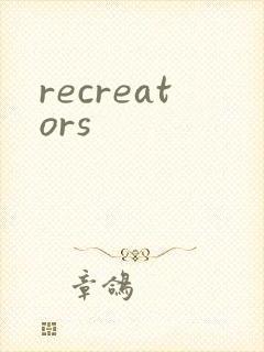 recreators