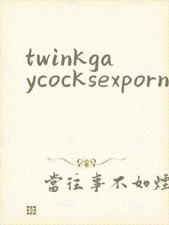 twinkgaycocksexpornvideos