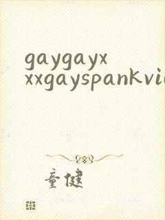 gaygayxxxgayspankvideos