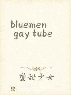 bluemen gay tube